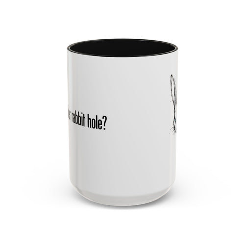 Need Another Rabbit Hole - 15 oz Ceramic Mug